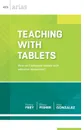 Teaching with Tablets. How Do I Integrate Tablets with Effective Instruction? (ASCD Arias) - Nancy Frey, Doug Fisher, Alex Gonzalez