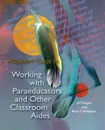 A Teacher's Guide to Working with Paraeducators and Other Classroom Aides - Jill Morgan, Betty Y. Ashbaker