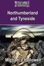 The Mystery Animals of the British Isles. Northumberland and Tyneside - Michael J. Hallowell
