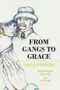 From Gangs to Grace. Grace Unfolded - Bishop Eddie Banales