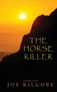 The Horse Killer - Joe Kilgore