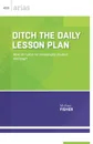 Ditch the Daily Lesson Plan. How do I plan for meaningful student learning? - Michael Fisher