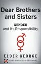 Dear Brothers and Sisters. Gender and Its Responsibility - Elder George