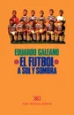 EL FUTBOL A SOL Y SOMBRA - Eduardo H. Galeano