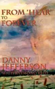 From 'Hear' to Forever - Danny Jefferson, Raymond Reid