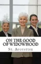 On the Good of Widowhood - St. Augustine, C L Cornish