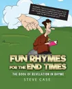 Fun Rhymes for the End Times. The Book of Revelation in Rhyme - Steve Case