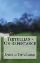 On Repentance - Tertullian, S Thelwall