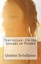 On the Apparel of Women - Tertullian, S Thelwall