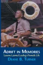 Adrift in Memories. Lessons Learned Leading a Nomadic Life - Deane B. Turner