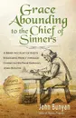 Grace Abounding to the Chief of Sinners - Updated Edition. A Brief Account of God's Exceeding Mercy through Christ to His Poor Servant, John Bunyan - John Bunyan