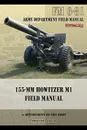 FM 6-81 155-mm Howitzer M1 Field Manual - Department of the Army