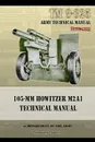 TM9-325 105mm Howitzer M2A1 Technical Manual - Department of the Army