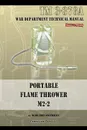 Portable Flame Thrower M2-2. TM 3-376A - War Department
