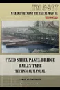 Fixed Steel Panel Bridge Bailey Type. TM 5-277 - War Department