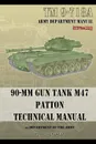 TM 9-718A 90-mm Gun Tank   M47 Patton Technical Manual - Department of the Army