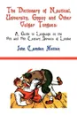 The Dictionary of Nautical, University, Gypsy and Other Vulgar Tongues. A Guide to Language on the 18th and 19th Century Streets of London - John Camden Hotten