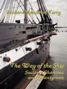 The Way of the Ship. Sailors, Shanties and Shantymen - Richard Runciman Terry