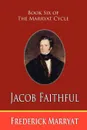 Jacob Faithful (Book Six of the Marryat Cycle) - Frederick Marryat