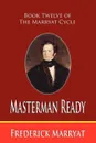 Masterman Ready (Book Twelve of the Marryat Cycle) - Frederick Marryat