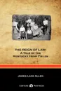 The Reign of Law. A Tale of the Kentucky Hemp Fields (Cortero Pantheon Edition) - James Lane Allen