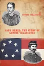 Lady Rebel. The Story of Loreta Velazsquez - Loreta Velazsquez, Loreta Janeta Velazquez