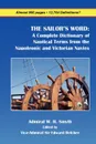 THE SAILOR'S WORD. A Complete Dictionary of Nautical Terms from the Napoleonic and Victorian Navies - William Henry Smyth
