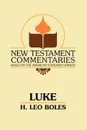 The Gospel According to Luke - H. Leo Boles