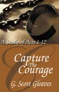 Capture The Courage - G. Scott Gleaves