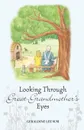 Looking Through Great-Grandmother's Eyes - Geraldine Lee Susi