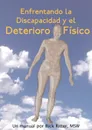 Enfrentando La Discapacidad y El Deterioro Fisico. Un Manual - Rick Ritter, Ana Stevenson, Alejandra Stevenson