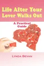 Life After Your Lover Walks Out. A Practical Guide - Lynda Bevan