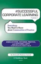 # SUCCESSFUL CORPORATE LEARNING tweet Book07. Everything You Need to Know about Communities of Practice - Mike Hower, Michael Prevou, Mitchell Levy