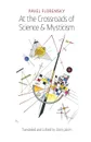 At the Crossroads of Science & Mysticism. On the Cultural-Historical Place and Premises of the Christian World-Understanding - Pavel Florensky, Boris Jakim