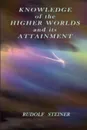 Knowledge of the Higher Worlds and its Attainment - Rudolf Steiner