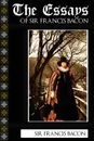 The Essays of Sir Francis Bacon - Francis Bacon