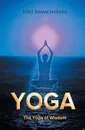The Yoga of Wisdom - Yogi Ramacharaka