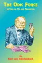 The Odic Force. Letters on Od and Magnetism - Karl Von Reichenbach, F. D. O'Byrne