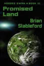 Promised Land. Hooded Swan, Book Three - Brian Stableford