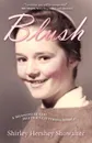 Blush. A Mennonite Girl Meets a Glittering World - Shirley H. Showalter