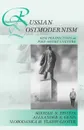 Russian Postmodernism. New Perspectives on Post-Soviet Culture - Mikhail N. Epstein, Alexander A. Genis, Slobodanka M. Vladiv-Glover