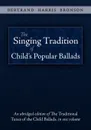 The Singing Tradition of Child's Popular Ballads - Bertrand Harris Bronson