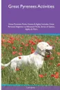 Great Pyrenees  Activities Great Pyrenees Tricks, Games & Agility. Includes. Great Pyrenees Beginner to Advanced Tricks, Series of Games, Agility and More - Liam Jones