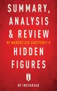 Summary, Analysis & Review of Margot Lee Shetterly's Hidden Figures by Instaread - Instaread Summaries