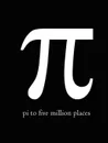 Pi to Five Million Places - Kick Books