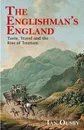 The Englishman's England. Taste, Travel and the Rise of Tourism - Ian Ousby