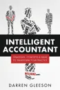 Intelligent Accountant. Strategies, concepts & ideas to transform your practice - Darren Gleeson