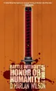 Battle without Honor or Humanity. Volume 2 - D. Harlan Wilson