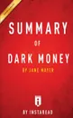 Summary of Dark Money. by Jane Mayer . Includes Analysis - Instaread Summaries