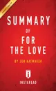 Summary of For the Love. by Jen Hatmaker . Includes Analysis - Instaread Summaries